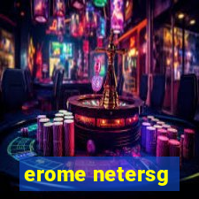 erome netersg